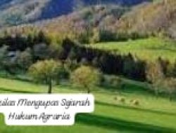 SEJARAH HUKUM AGRARIA