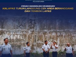 *CEGAH GANGGUAN KEAMANAN KALAPAS CEK LANGSUNG AREA BERANGGANG DAN TEMBOK LAPAS*