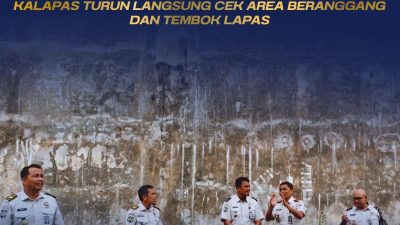 *CEGAH GANGGUAN KEAMANAN KALAPAS CEK LANGSUNG AREA BERANGGANG DAN TEMBOK LAPAS*