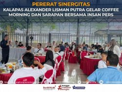 PERERAT SINERGITAS, KALAPAS ALEXANDER LISMAN PUTRA GELAR COFFEE MORNING DAN SARAPAN BERSAMA INSAN PERS
